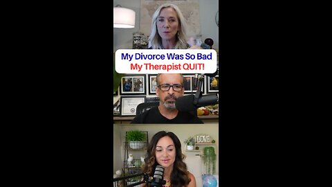 My Divorce Was So Bad My Therapist QUIT!