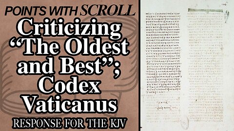 SCROLL - Criticizing "The Oldest and Best"; Codex Vaticanus