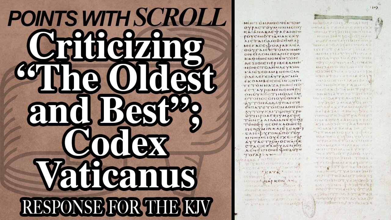 SCROLL - Criticizing "The Oldest and Best"; Codex Vaticanus