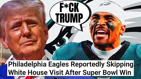 Woke Philadelphia Eagles To SKIP Trump White House Visit After Super Bowl | NFL Fans Are PISSED