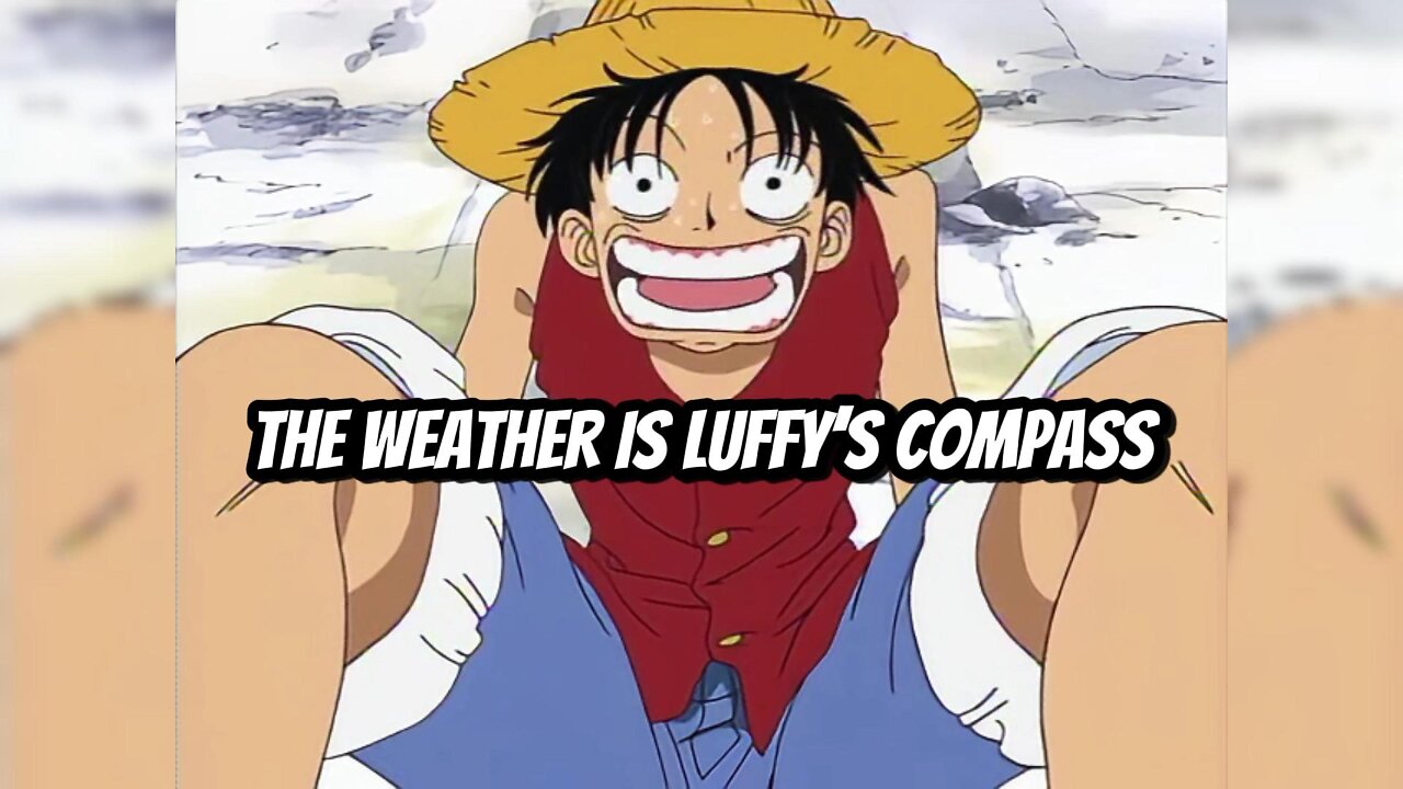 The Weather Is Luffy’s Compass