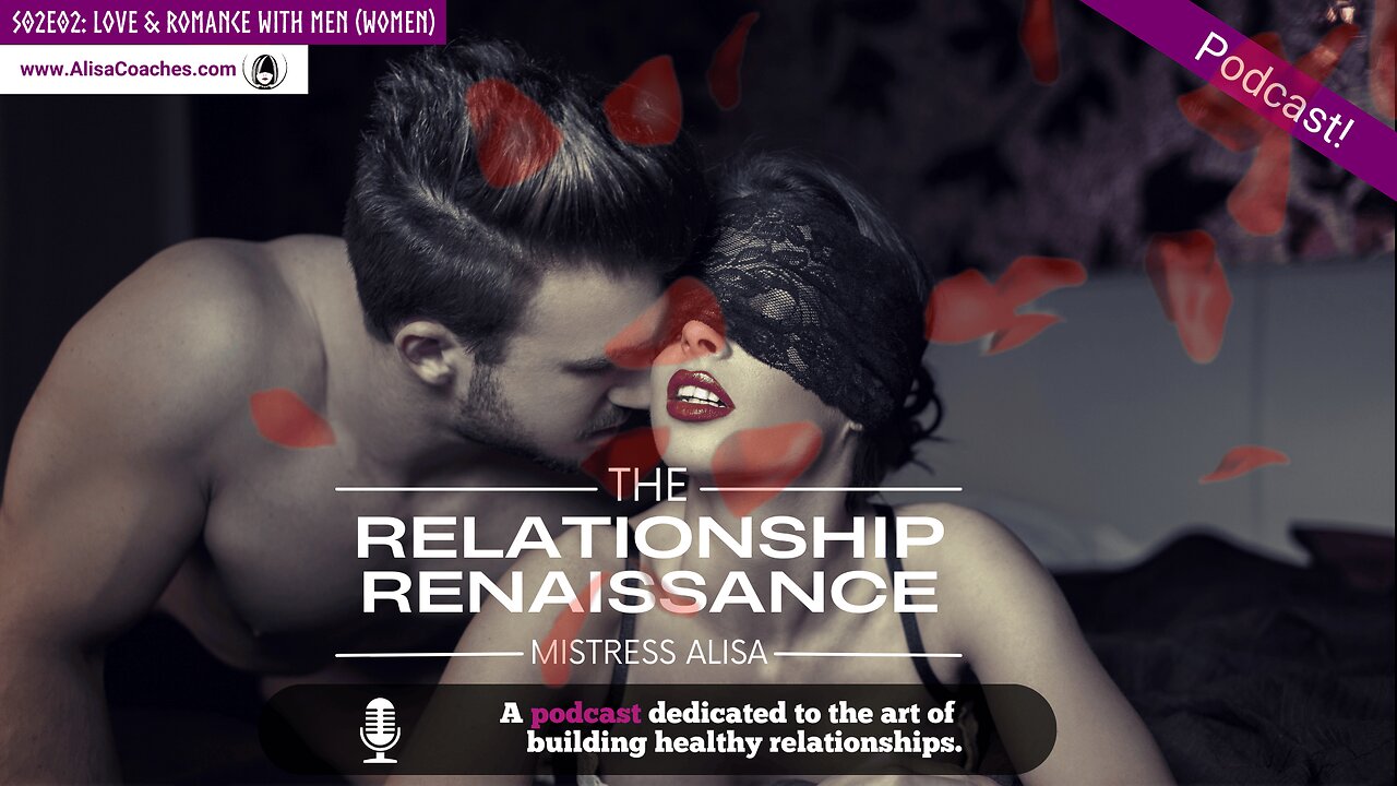 Love & Romance With Men (for Women) - (The Relationship Renaissance S02E02)