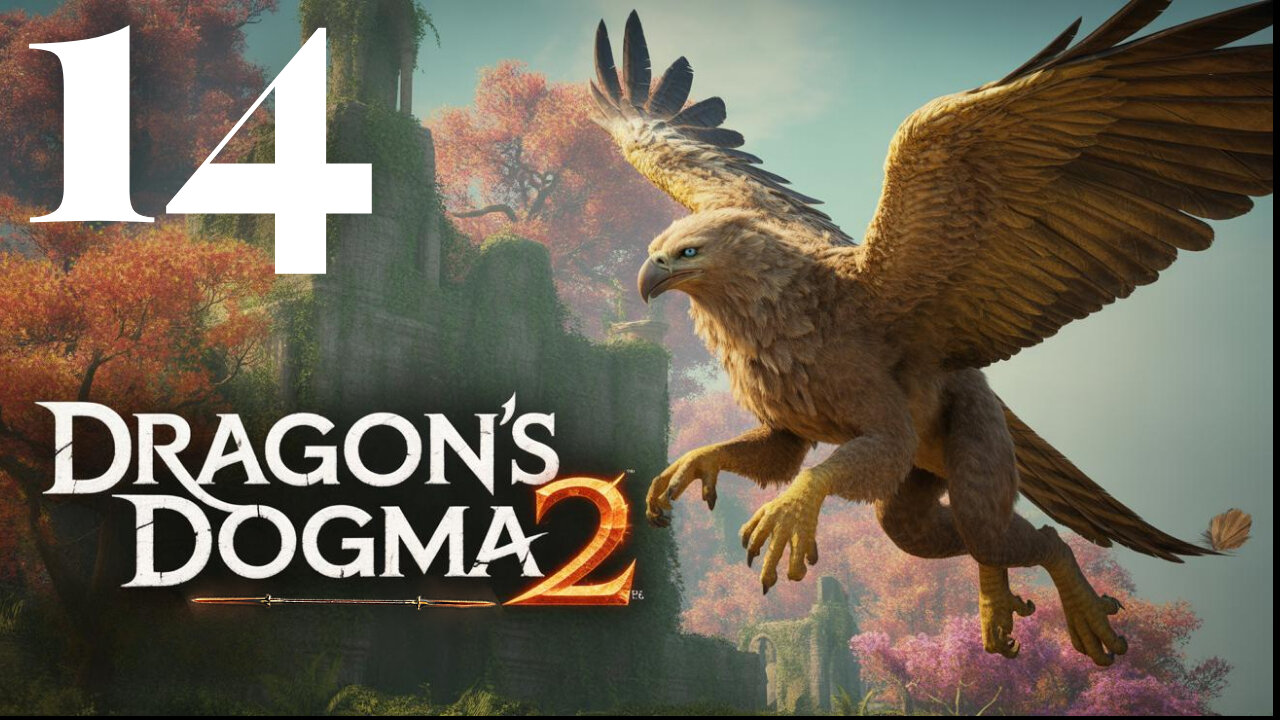 "ARE YOU NOT ENTERTAINED?" - DRAGON'S DOGMA 2 -- PART FOURTEEN.