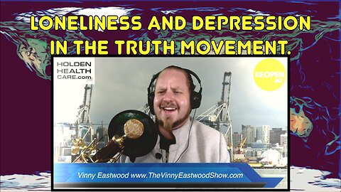 Loneliness and Depression in The Truth Movement, The Vinny Eastwood Show