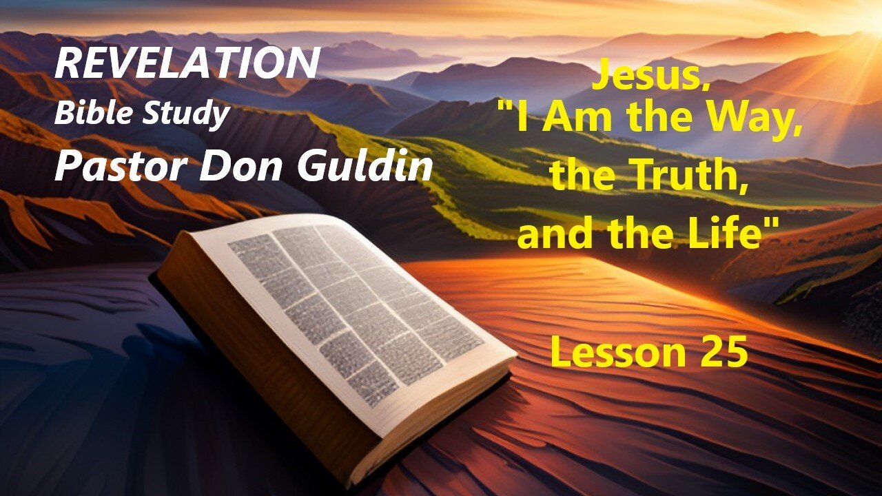 02 - Jesus, "I Am the Way, the Truth, and the Life" - Pastor Don Guldin