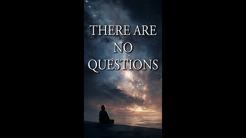 There are no questions in the universe