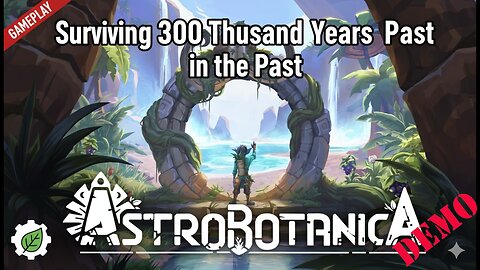 Surviving 300,000 Years in the Past as an ALIEN BOTANIST!| Astrobotanica | Full Demo