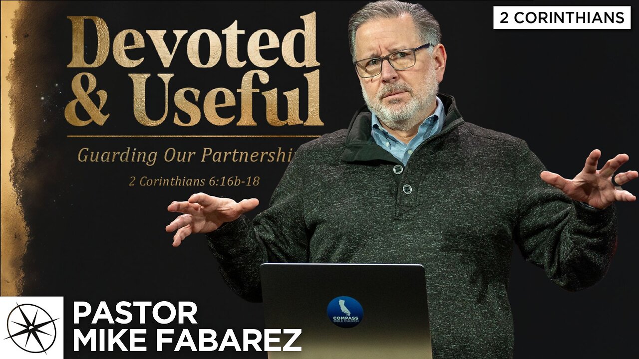 Devoted & Useful: Clarifying Our identity (2 Corinthians 6:16b-18) | Pastor Mike Fabarez