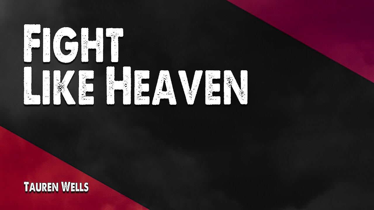 Fight Like Heaven | Tauren Wells (Worship Lyric Video)
