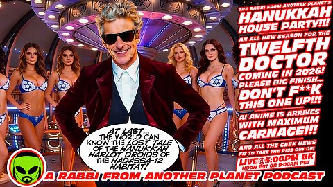 LIVE@5: Hunukkah House Party!!! The 12th Doctor Who Returns for a New Season!!! Awesome AI Anime!!!