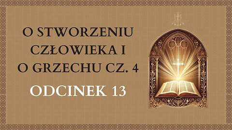O Stworzeniu Człowieka i o Grzechu Cz. 4 - Odcinek 13 | Katechizm Katolicki