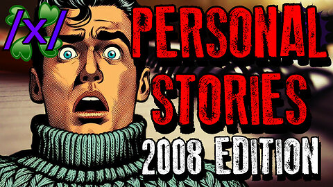 Personal Ghost Stories: 2008 Edition | 4chan /x/ Paranormal Greentext Stories Thread