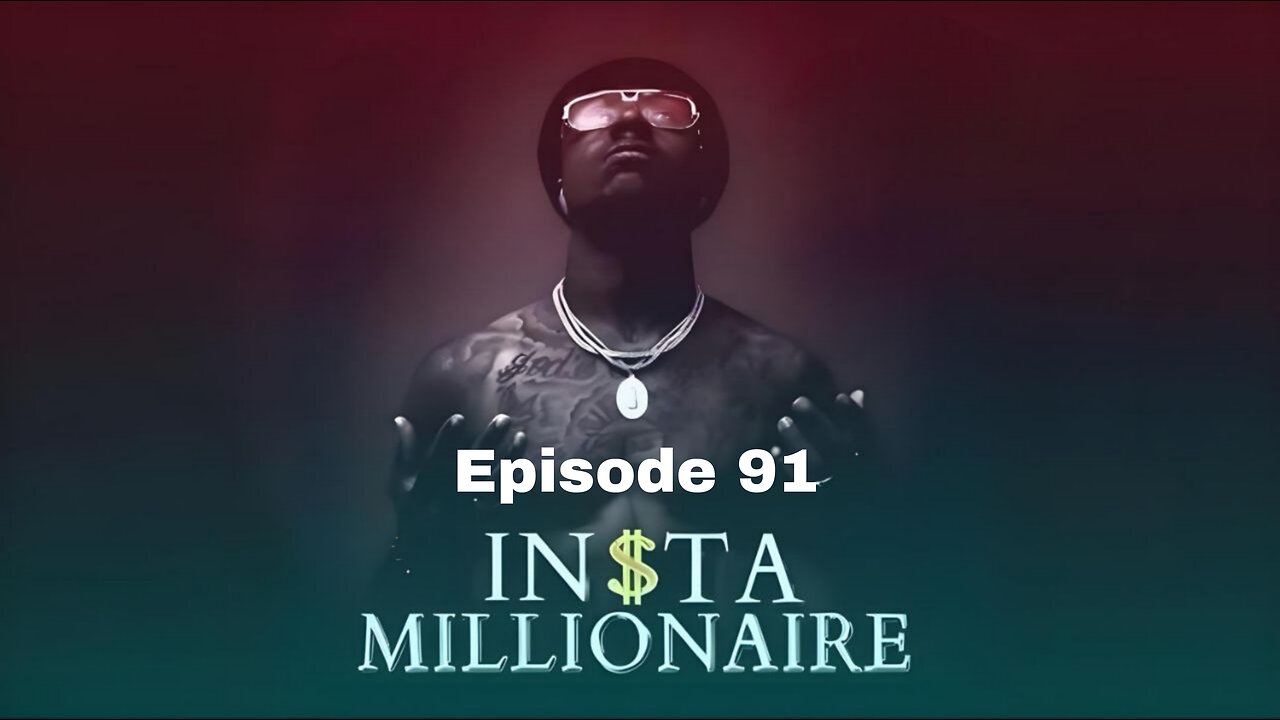 insta millionaire Episode 91