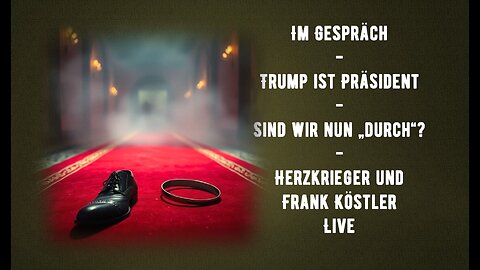 Im Gespräch - Trump ist Präsident- Sind wir nun „durch“?- Eine Analyse - Herzkrieger u Frank Köstler