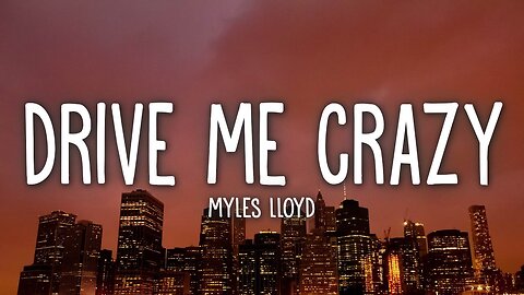 Myles Lloyd - 🚗💨 Drive Me Crazy (Lyrics) 🎶