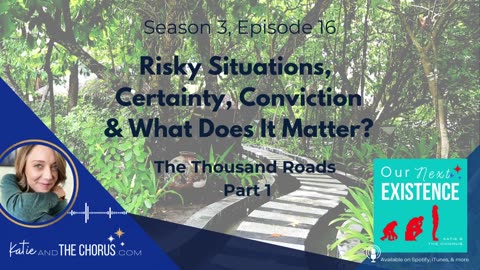 S03E16 Risky Situations, Certainty, Conviction, & What Does It Matter? (The Thousand Roads, Part 1)