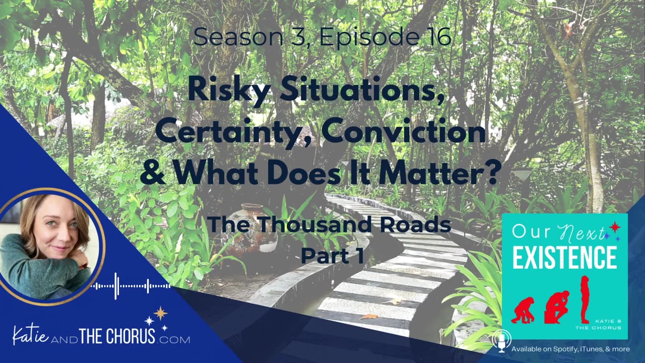S03E16 Risky Situations, Certainty, Conviction, & What Does It Matter? (The Thousand Roads, Part 1)