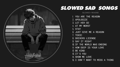 Best Slowed Sad Songs - Sad Love Songs That Make You Cry - Songs to Listen to When You Are Sad