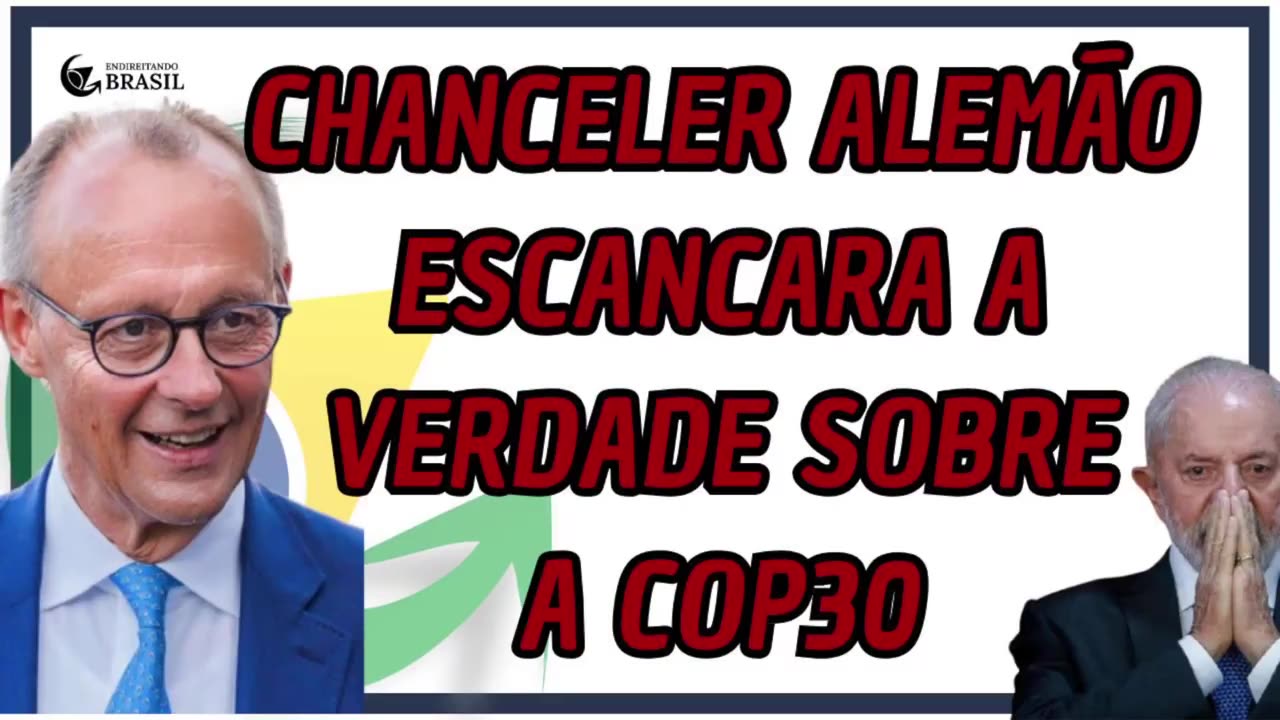 CHANCELER ALEMÃO ESCANCARA A VERDADE SOBRE A COP30