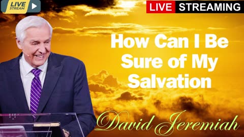 How Can I Be Sure of My Salvation by Dr David Jeremiah