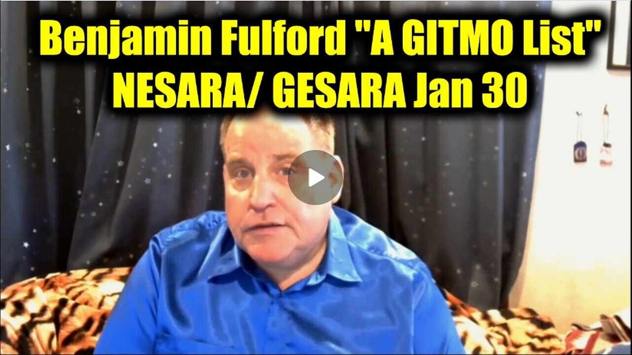 Benjamin Fulford "A GITMO List" - NESARA/ GESARA Now | Breaking News Jan 30