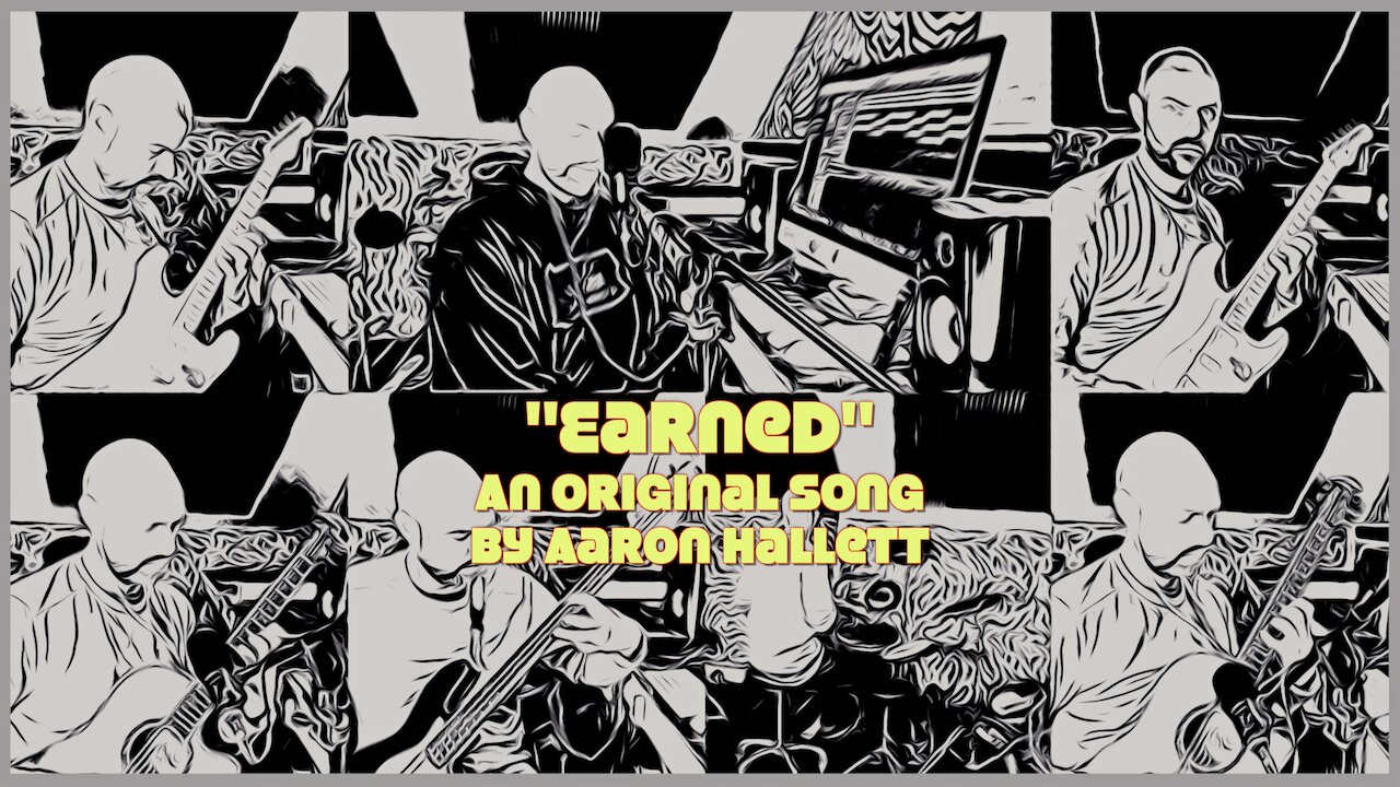 "Earned" an Original Song by Aaron Hallett