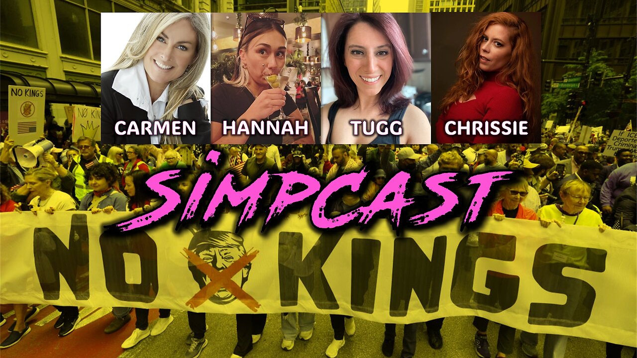SimpCast! No Kings Protests! Chrissie Mayr, Tugg Life, Hannah, Carmen Studer