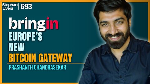 Bringin: Europe’s New Bitcoin Gateway with Prashanth Chandrasekar | SLP693