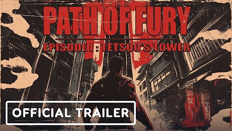 Path of Fury: Episode I - Tetsuo’s Tower - Official Release Date Trailer