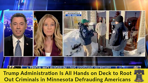 Trump Administration Is All Hands on Deck to Root Out Criminals in Minnesota Defrauding Americans