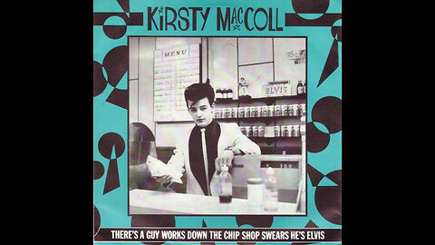Kirsty MacColl --- There's A Guy Works Down The Chip Shop, Swears He's Elvis
