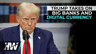 TRUMP TAKES ON BIG BANKS AND DIGITAL CURRENCY