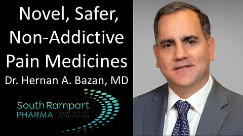 Dr. Hernan A. Bazan, MD - CEO, South Rampart Pharma - Novel, Safer, Non-Addictive Pain Medicines