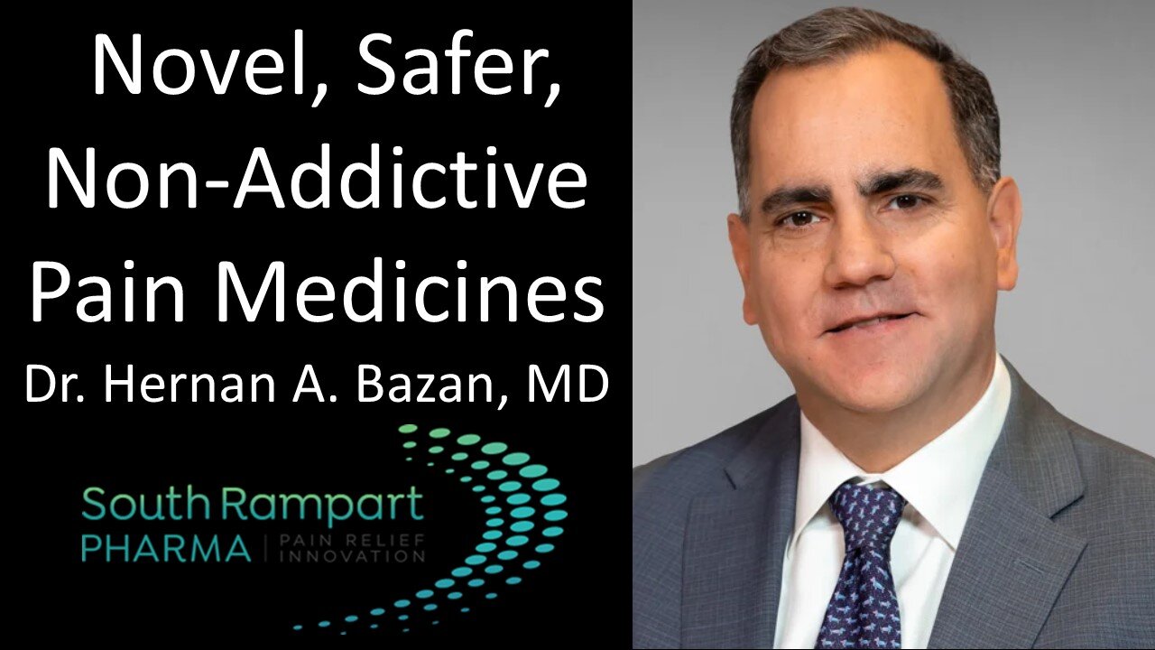 Dr. Hernan A. Bazan, MD - CEO, South Rampart Pharma - Novel, Safer, Non-Addictive Pain Medicines