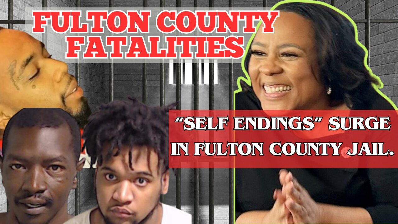 Fulton County Fatalities - Surge of "Self Endings" in Fulton County Jails.