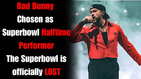 Bad Bunny Headlines Superbowl Halftime Show... WHY | Who is Bad Bunny and why does this suck?