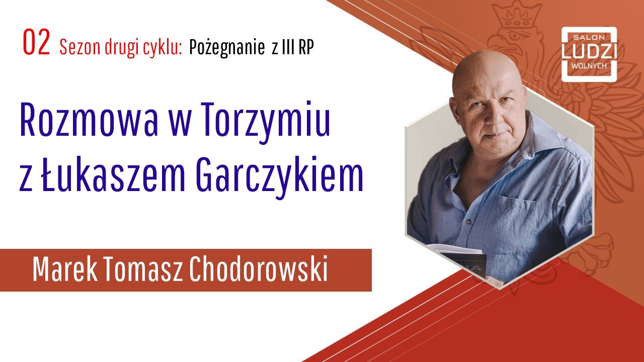 S02E02 – Pożegnanie z III RP Rozmowa w Torzymiu z Łukaszem Garczykiem