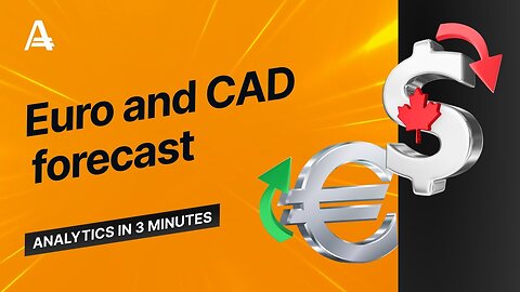 Euro and CAD forecast _ AMarkets