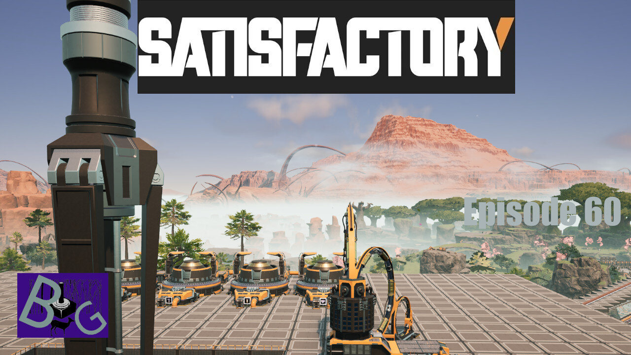 Satisfactory 1.0 Playthrough Episode 60 (pt 1)