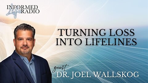 Informed Life Radio 10-10-25 Turning Loss Into Lifelines
