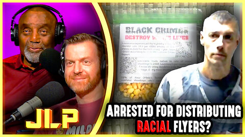 Arrested For Distributing Racial Flyers?? | JLP