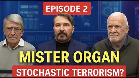 Episode 2 End Times Exposed: Mister Organ Stochastic Terrorism