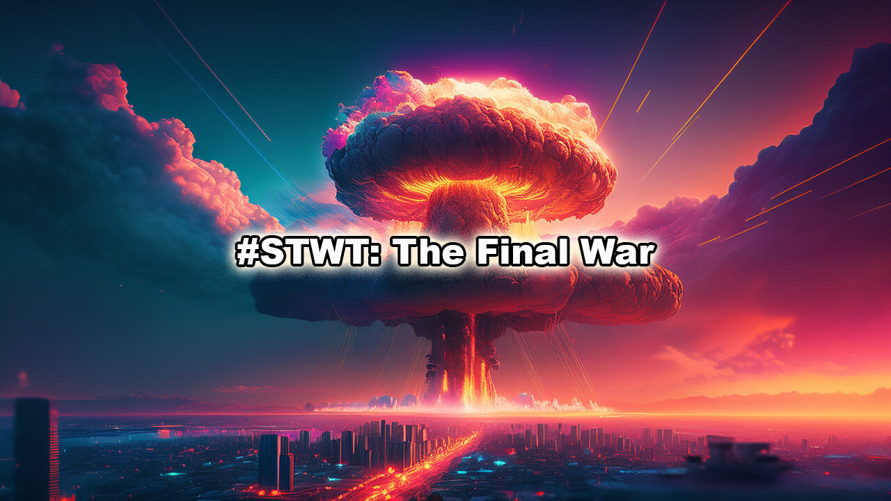 #STWT: The Final War for Control of All Mankind