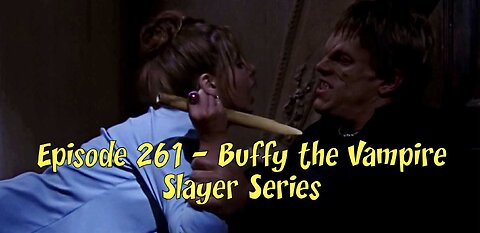 Episode 261 – Buffy the Vampire Slayer Series