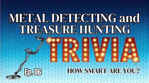 Ep 06 METAL DETECTING/TREASURE HUNTING TRIVIA - LIVE every Sunday Evening