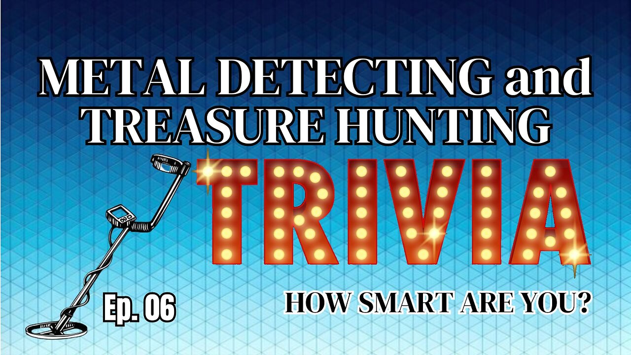 Ep 06 METAL DETECTING/TREASURE HUNTING TRIVIA - LIVE every Sunday Evening