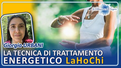 Tecnica di trattamento energetico LaHoChi - Giorgia Urbani