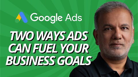 What Are Two Ways In Which Google Ads Can Fuel Your Business Goals?