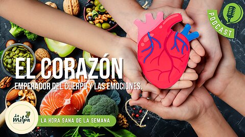 El Corazón: Emperador del Cuerpo y de las Emociones