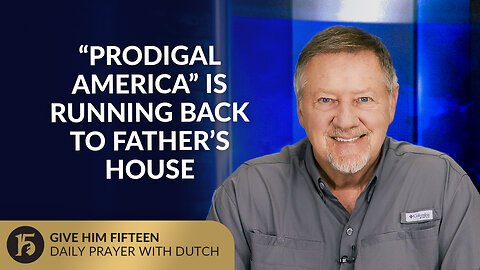 “Prodigal America” Is Running Back to Father’s House | GH15: Daily Prayer w/Dutch | October 9, 2025